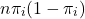 \[n\pi_i(1-\pi_i)\]