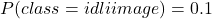 P(class=idli∣image)=0.1 