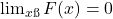 \lim_{x→−∞}​F(x)=0