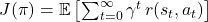 J(\pi) = \mathbb{E}\left[\sum_{t=0}^{\infty} \gamma^t \, r(s_t, a_t)\right]
