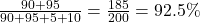  \frac{90 + 95}{90 + 95 + 5 + 10} = \frac{185}{200} = 92.5\%