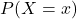 \[P(X=x)\]