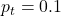 p_t = 0.1