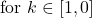 \text{for } k \in [1, 0]