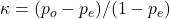 \kappa = (p_o - p_e)/(1 - p_e)