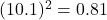 (1−0.1)^2=0.81