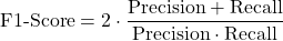 \[\text{F1-Score}=2\cdot \frac{\text{Precision}+\text{Recall}}{\text{Precision} \cdot \text{Recall}​}\]