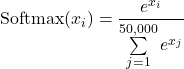\[\text{Softmax}(x_i) = \frac{e^{x_i}}{\sum\limits_{j=1}^{50{,}000} e^{x_j}}\]